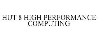 HUT 8 HIGH PERFORMANCE COMPUTING