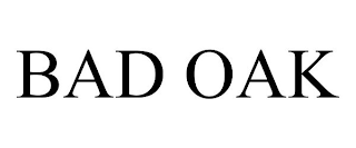 BAD OAK