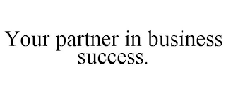 YOUR PARTNER IN BUSINESS SUCCESS.