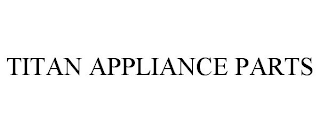 TITAN APPLIANCE PARTS