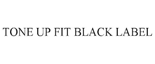 TONE UP FIT BLACK LABEL