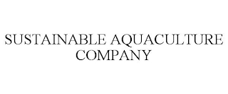 SUSTAINABLE AQUACULTURE COMPANY