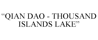 "QIAN DAO - THOUSAND ISLANDS LAKE"