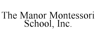 THE MANOR MONTESSORI SCHOOL, INC.