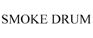 SMOKE DRUM