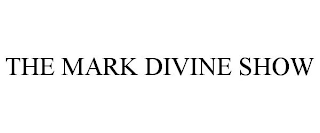 THE MARK DIVINE SHOW