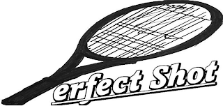 ERFECT SHOT