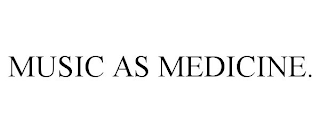 MUSIC AS MEDICINE.