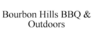 BOURBON HILLS BBQ & OUTDOORS