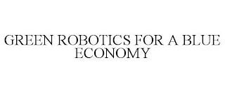 GREEN ROBOTICS FOR A BLUE ECONOMY