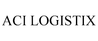 ACI LOGISTIX