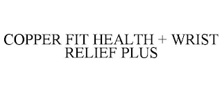 COPPER FIT HEALTH + WRIST RELIEF PLUS