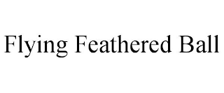 FLYING FEATHERED BALL