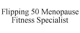 FLIPPING 50 MENOPAUSE FITNESS SPECIALIST