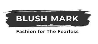 BLUSH MARK FASHION FOR THE FEARLESS