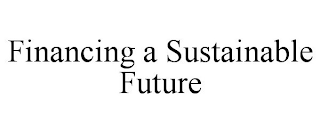 FINANCING A SUSTAINABLE FUTURE