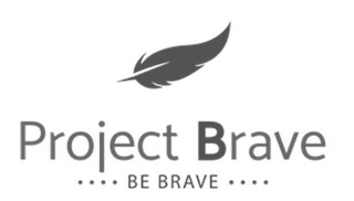 PROJECT BRAVE BE BRAVE