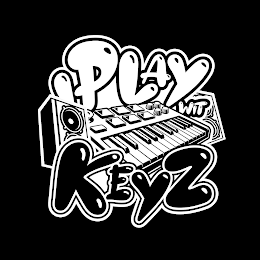 I PLAY WIT KEYZ