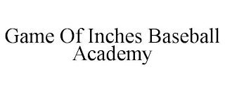 GAME OF INCHES BASEBALL ACADEMY