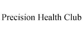 PRECISION HEALTH CLUB