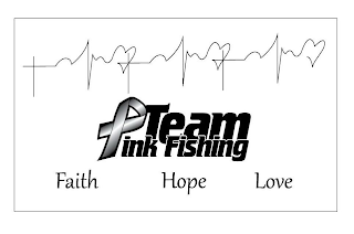 TEAM PINK FISHING FAITH HOPE LOVE