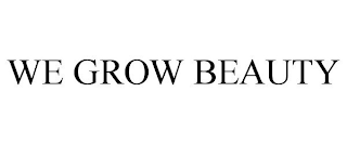 WE GROW BEAUTY