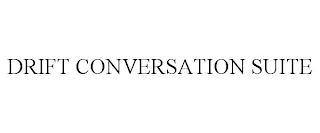 DRIFT CONVERSATION SUITE