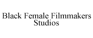 BLACK FEMALE FILMMAKERS STUDIOS