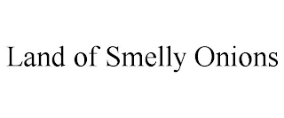 LAND OF SMELLY ONIONS