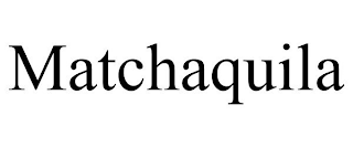 MATCHAQUILA