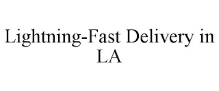 LIGHTNING-FAST DELIVERY IN LA