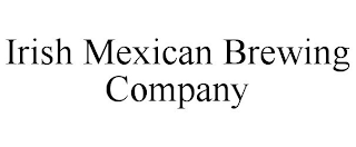 IRISH MEXICAN BREWING COMPANY