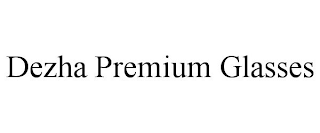 DEZHA PREMIUM GLASSES