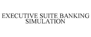 EXECUTIVE SUITE BANKING SIMULATION