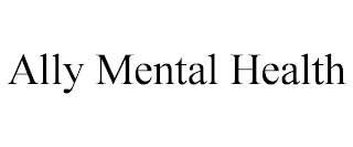 ALLY MENTAL HEALTH