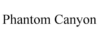PHANTOM CANYON