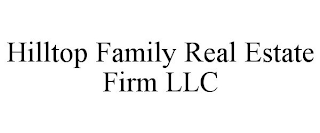 HILLTOP FAMILY REAL ESTATE FIRM LLC