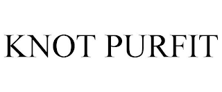 KNOT PURFIT