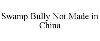 SWAMP BULLY NOT MADE IN CHINA