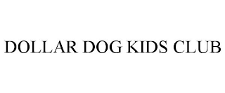 DOLLAR DOG KIDS CLUB