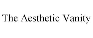 THE AESTHETIC VANITY