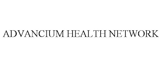 ADVANCIUM HEALTH NETWORK