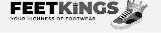 FEET KINGS YOUR HIGHNESS OF FOOTWEAR