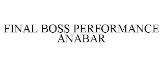 FINAL BOSS PERFORMANCE ANABAR