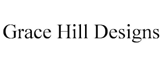 GRACE HILL DESIGNS