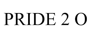 PRIDE 2 O