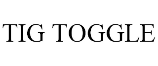 TIG TOGGLE