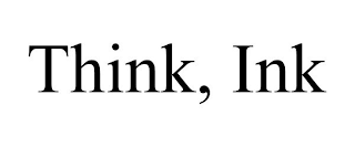 THINK, INK