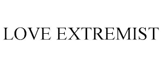 LOVE EXTREMIST