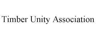TIMBER UNITY ASSOCIATION